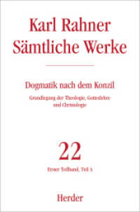 Karl Rahner Sämtliche Werke Tl.1A : Zur Grundlegung der Theologie, der Gotteslehre und Christologie (Karl Rahner Sämtliche Werke 22/1a) （1. Auflage. 2013. 528 S. 0. 227.00 mm）