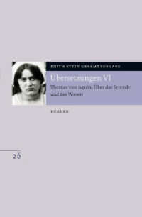Übersetzung: Thomas von Aquin, Über das Seiende und das Wesen - De ente et essentia - mit den Roland-Gosselin-Exzerpten. Tl.6 (Edith Stein Gesamtausgabe 26) （1. Auflage. 2010. 136 S. 0. 21.4 cm）