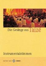 Gesänge aus Taize, Instrumentalstimmen : Variable Besetzung. Einl. u. Bezeichn. Engl.-Französ.-Dtsch. (Edition Taizé) （3. Aufl. 2001. 208 S. Noten. 297 mm）
