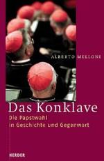 コンクラーベ：教皇選挙の歴史と現在<br>Das Konklave : Die Papstwahl in Geschichte und Gegenwart （2. Aufl. 2005. 216 S. 21,5 cm）