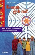 Komm, geh mit : Geschichten auf dem Weg zur Erstkommunion （2003. 175 S. 22 cm）