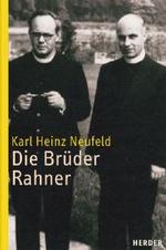 ラーナー兄弟伝<br>Die Brüder Rahner : Eine Biographie （2., erw. Aufl. 2004. 432 S. m. Fototaf. 22 cm）