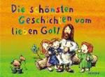 Die schönsten Geschichten vom lieben Gott （2004. 28 S. m. zahlr. bunten Bild. 16 x 21,5 cm）