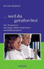 ... weil du gerufen bist : Ein Wegweiser für junge Ministrantinnen und Ministranten （2004. 23 S. m. zahlr. Farbfotos. 21,5 cm）