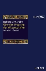 ロバート・キルウォードビ『知の起源論』（羅独対訳　中世哲学叢書）<br>Über den Ursprung der Wissenschaften : Lat.-Dtsch. （2009. 272 S. 21,5 cm）