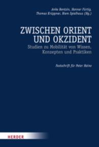 Zwischen Orient und Okzident : Studien zu Mobilität von Wissen, Konzepten und Praktiken. Festschrift zur Emeritierung von Peter Heine （2010. 352 S. 240 mm）