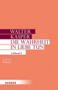 Die Wahrheit in Liebe tun Tl.2 : Schriften zur Pastoral. Erster Teilband (Walter Kasper Gesammelte Schriften 17/1) （1. Auflage. 2018. 624 S. 214.00 mm）
