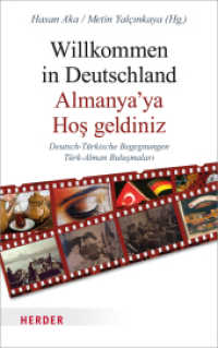 Willkommen in Deutschland - Almanya'ya Hos geldiniz : Deutsch-Türkische Begegnungen - Türk-Alman bulusmalari. Dtsch.-Türk. （2. Aufl. 2013. 288 S. 215.00 mm）