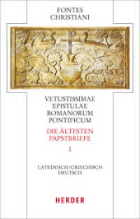 Fontes Christiani 4. Folge. Die ältesten Papstbriefe Tl.1 : Erster Teilband. Lateinisch - Deutsch (Fontes Christiani 4. Folge 58/1) （888. Aufl. 2014. 298 S. 0. 195.00 mm）