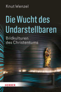 Die Wucht des Undarstellbaren : Bildkulturen des Christentums （2019. 368 S. mit farbigen Abbildungen. 227.00 mm）