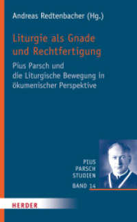 Liturgie als Gnade und Rechtfertigung : Pius Parsch und die Liturgische Bewegung in ökumenischer Perspektive (Pius-Parsch-Studien Bd.14) （1. Auflage. 2018. 168 S. 227.00 mm）