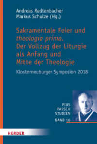Sakramentale Feier und theologia prima : Der Vollzug der Liturgie  als Anfang und Mitte der Theologie. Kosterneuburger Symposion 2018 (Pius-Parsch-Studien .16) （2019. 160 S. 227.00 mm）
