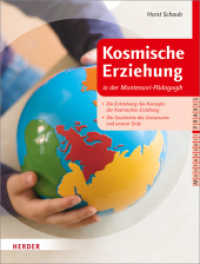 Kosmische Erziehung in der Montessori-Pädagogik Bd.1 : Die Entstehung des Konzepts der Kosmischen Erziehung - Die Geschichte des Universums und unserer Erde (Kosmische Erziehung in der Montessori-Pädagogik 1) （1. Auflage. 2013. 240 S. 50 Fotos. 260.00 mm）