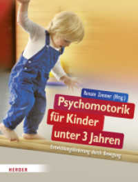 Psychomotorik für Kinder unter 3 Jahren : Entwicklungsförderung durch Bewegung （2. Aufl. 2012. 144 S. Durchgeh. farbig mit vielen Fotos. 260.00 mm）