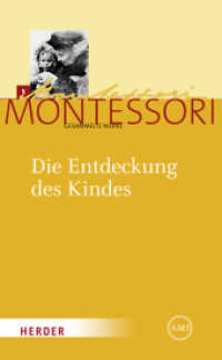 Die Entdeckung des Kindes (Maria Montessori - Gesammelte Werke 1) （3. korrigierte Aufl. 2015. XLVI, 625 S. mit Leseband, schw.-w. Abb. 21）