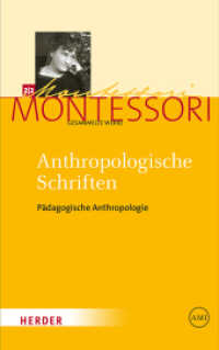 Anthropologische Schriften II : Pädagogische Anthropologie (Maria Montessori - Gesammelte Werke 2.2) （1. Auflage. 2019. 688 S. mit schw.-w. Abbildungen. 215.00 mm）
