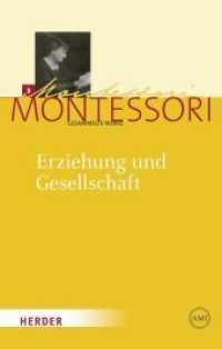 Erziehung und Gesellschaft : Kleine Schriften aus den Jahren 1897-1917 (Maria Montessori - Gesammelte Werke 3) （1., Aufl. 2011. 516 S. mit Leseband. 21.5 cm）