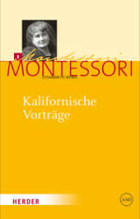 Kalifornische Vorträge : Gesammelte Reden und Schriften von 1915 (Maria Montessori - Gesammelte Werke 5) （1. Auflage. 2014. 512 S. 0. 215.00 mm）
