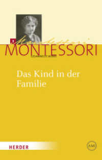 Das Kind in der Familie (Maria Montessori - Gesammelte Werke 7) （2. Aufl. 2011. 260 S. 215.00 mm）
