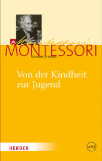 Von der Kindheit zur Jugend : Grundschule - Sekundarschule - Universität (Maria Montessori - Gesammelte Werke 14) （2. Auflage. 2015. XXXI, 646 S. mit schw.-w. Abbildungen, Leseband. 21.）