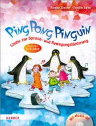 Ping Pong Pinguin : Lieder zur Sprach- und Bewegungsförderung für Kinder von 3 bis 6 Jahren （2. Aufl. 2012. 128 S. Mit schw.-w. Illustrationen und Fotos. 260.00 mm）