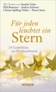 Für jeden leuchtet ein Stern : 24 Lichtblicke zur Weihnachtszeit. Mit Texten von Phil Bosmans, Anselm Grün, Andrea Schwarz, Christa Spilling-Nöker, Pierre Stutz （2013. 224 S. m. zahlr. Farbabb. 205 mm）