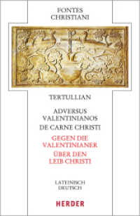 Adversus Valentinianos/De carne Christi - Gegen die Valentinianer/Über den Leib Christi : Lateinisch - deutsch (Fontes Christiani, 5. Folge .84) （1. Auflage. 2019. 304 S. 195.00 mm）