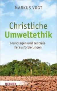 Christliche Umweltethik : Grundlagen und zentrale Herausforderungen