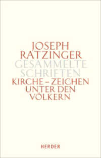 Kirche - Zeichen unter den Völkern Tlbd.2 : Schriften zur Ekklesiologie und Ökumene. Zweiter Teilband (Joseph Ratzinger Gesammelte Schriften 8/2) （1. Auflage. 2010. 792 S. 1. 214.00 mm）