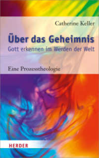 Über das Geheimnis : Gott erkennen im Werden der Welt. Eine Prozesstheologie （1. Auflage. 2013. 288 S. 0. 215.00 mm）