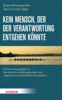 Kein Mensch, der der Verantwortung entgehen könnte : Verantwortungsethik in theologischer, philosophischer und religionswissenschaftlicher Perspektive （1. Auflage. 2014. 392 S. 0. 215.00 mm）
