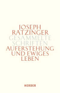Auferstehung und ewiges Leben : Beiträge zur Eschatologie und zur Theologie der Hoffnung (Joseph Ratzinger Gesammelte Schriften 10) （1. Auflage. 2012. 766 S. 214.00 mm）