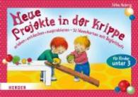Projekte für Krippenkinder : erleben, entdecken, ausprobieren （1. Auflage. 2020. 80 S. 33 Abb. 148.00 x 210.00 mm）