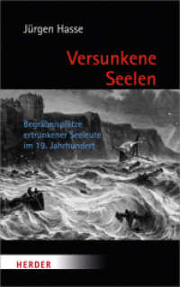 Versunkene Seelen : Begräbnisplätze ertrunkener Seeleute im 19. Jahrhundert （1. Auflage. 2016. 296 S. m. zahlr. schw.-w. Abbildungen. 215.00 mm）