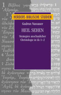 Heil sehen : Strategien anschaulicher Christologie in Lk 1-2 (Herders biblische Studien 83) （1. Auflage. 2016. 288 S. 227.00 mm）