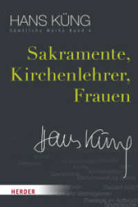 Sämtliche Werke. 4 Sakramente, Kirchenlehrer, Frauen (Hans Küng Sämtliche Werke 4) （1. Auflage. 2015. 488 S. 227.00 mm）