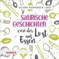 Satirische Geschichten von der Lust am Essen, 2 Audio-CD : Gelesen von Oliver Rohrbeck. 154 Min.. CD Standard Audio Format. Lesung （1. Auflage. 2018. 12.5 x 14.2 cm）