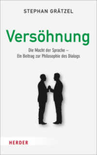 Versöhnung : Die Macht der Sprache - Ein Beitrag zur Philosophie des Dialogs （1. Auflage. 2018. 360 S. 215.00 mm）