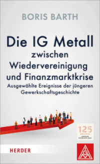 Die IG Metall zwischen Wiedervereinigung und Finanzmarktkrise : Ausgewählte Ereignisse der jüngeren Gewerkschaftsgeschichte （888. Aufl. 2016. 128 S. 205.00 mm）
