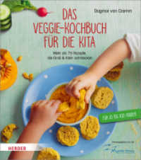 Das Veggie-Kochbuch für die Kita : Mehr als 75 Rezepte, die Groß und Klein schmecken （2017. 144 S. 140 Abb. 240.00 mm）