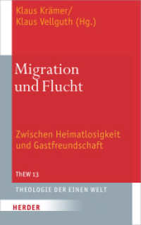 Migration und Flucht : Zwischen Heimatlosigkeit und Gastfreundschaft (Theologie der Einen Welt 13) （1. Auflage. 2018. 328 S. sechs Diagramme s/w. 215.00 mm）