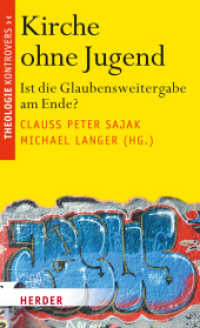 Kirche ohne Jugend : Ist die Glaubensweitergabe am Ende? (Theologie kontrovers) （2018. 224 S. 205 mm）