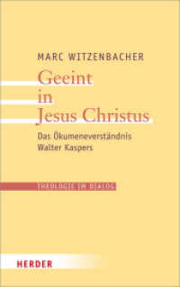 Geeint in Jesus Christus : Das Ökumeneverständnis Walter Kaspers (Theologie im Dialog 22) （2018. 624 S. 215 mm）