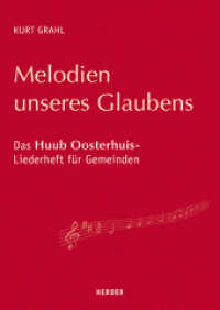 Melodien unseres Glaubens : Das Huub Oosterhuis-Liederheft für Gemeinden （1. Auflage. 2019. 64 S. 210.00 mm）
