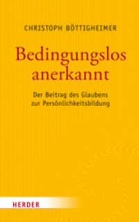 Bedingungslos anerkannt : Der Beitrag des Glaubens zur Persönlichkeitsbildung （1. Auflage. 2018. 232 S. 215.00 mm）
