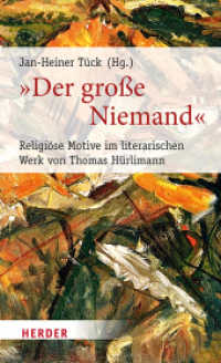 "Der große Niemand" : Religiöse Motive im literarischen Werk von Thomas Hürlimann (Poetikdozentur Literatur und Religion 2) （2018. 288 S. 205 mm）