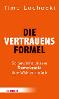 Die Vertrauensformel : So gewinnt unsere Demokratie ihre Wähler zurück （1. Auflage. 2018. 288 S. 205.00 mm）