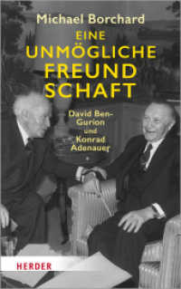 Eine unmögliche Freundschaft : David Ben-Gurion und Konrad Adenauer （1. Auflage. 2019. 384 S. 30 Abb. 215.00 mm）
