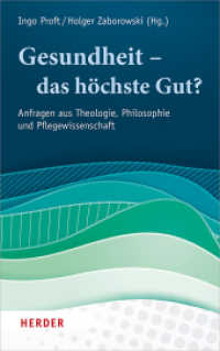 Gesundheit - das höchste Gut? : Anfragen aus Theologie, Philosophie und Pflegewissenschaft （888. Aufl. 2019. 288 S. 215.00 mm）