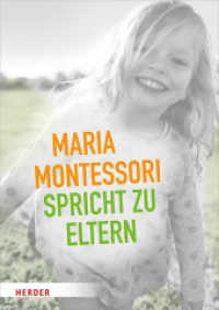 Maria Montessori spricht zu Eltern : Elf Beiträge über eine veränderte Sicht auf das Kind （1. Auflage. 2019. 64 S. mit zahlr. farb. Abbildungen. 240.00 mm）